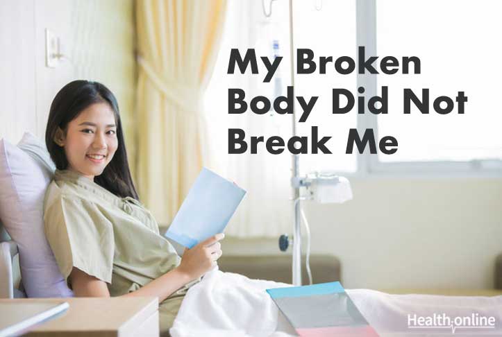 My Broken Body Did Not Break Me