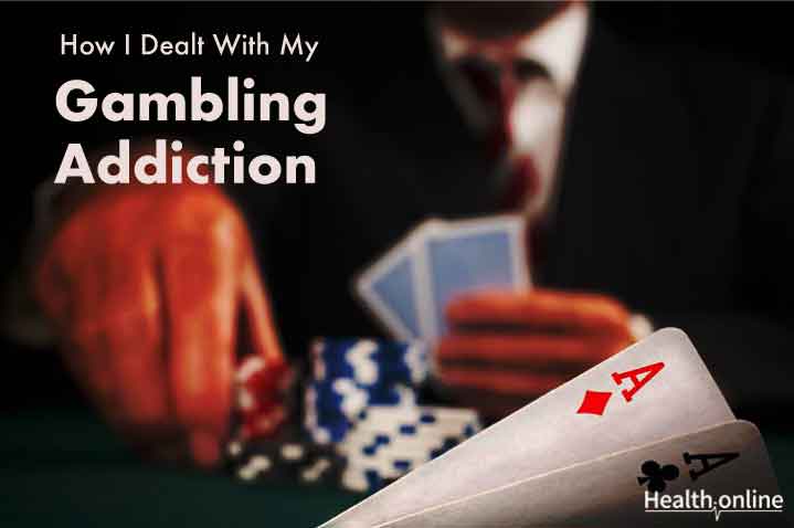 How I Dealt With My Gambling Addiction